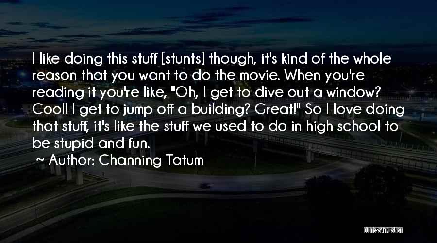 Having Fun In High School Quotes By Channing Tatum