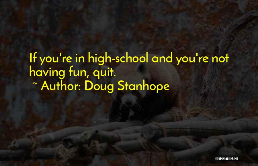 Having Fun In High School Quotes By Doug Stanhope