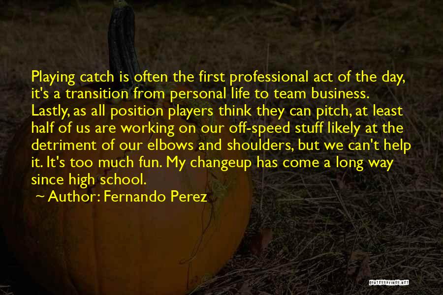 Having Fun In High School Quotes By Fernando Perez
