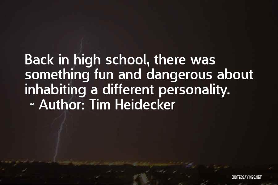 Having Fun In High School Quotes By Tim Heidecker