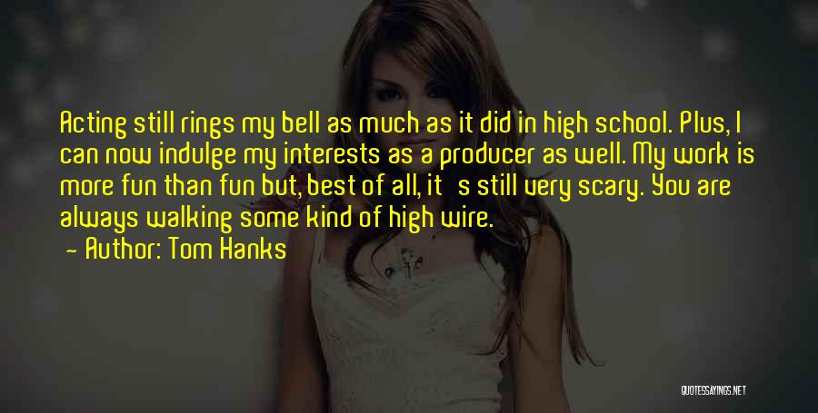 Having Fun In High School Quotes By Tom Hanks