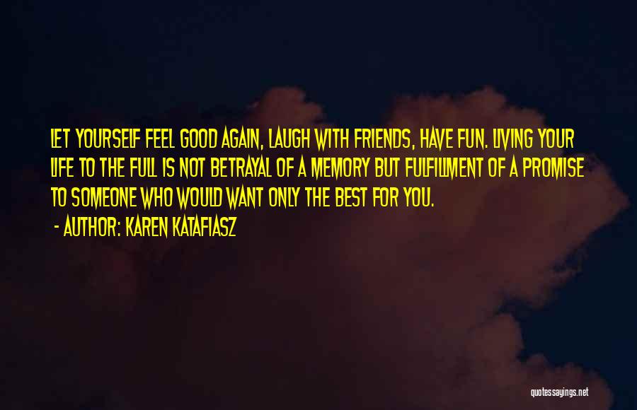 Having Fun In Life With Friends Quotes By Karen Katafiasz