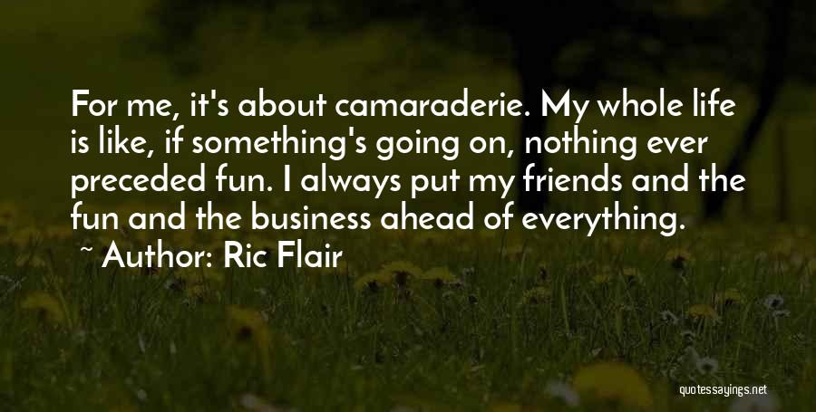 Having Fun In Life With Friends Quotes By Ric Flair