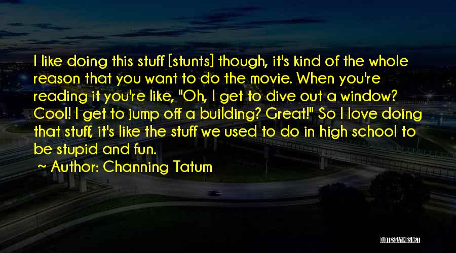 Having Fun In School Quotes By Channing Tatum