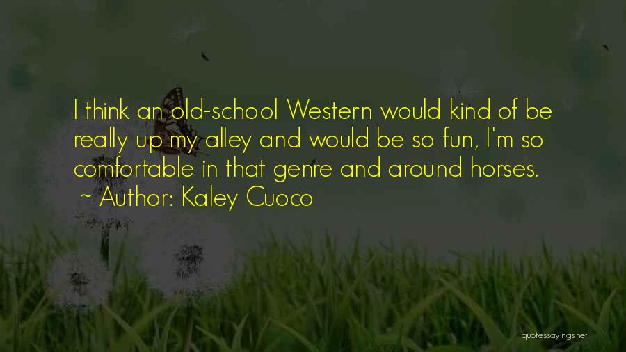 Having Fun In School Quotes By Kaley Cuoco