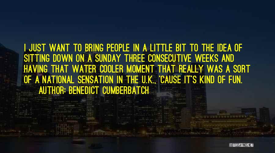 Having Fun In The Moment Quotes By Benedict Cumberbatch