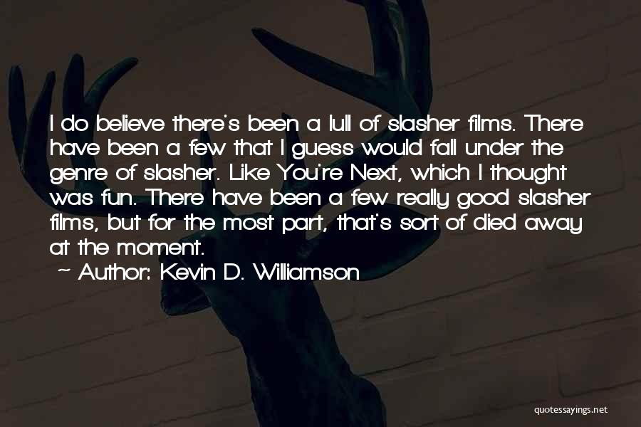 Having Fun In The Moment Quotes By Kevin D. Williamson