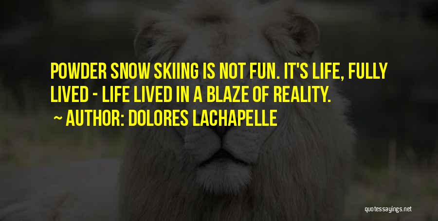 Having Fun In The Snow Quotes By Dolores LaChapelle