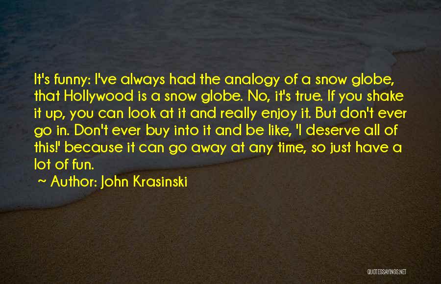 Having Fun In The Snow Quotes By John Krasinski