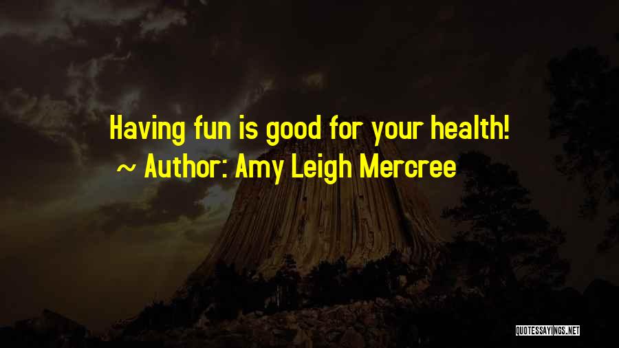 Having Fun Life Quotes By Amy Leigh Mercree