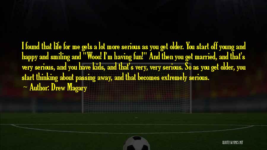 Having Fun Life Quotes By Drew Magary Having Fun Life Quotes By Drew Magary
