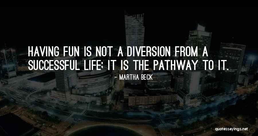 Having Fun Life Quotes By Martha Beck