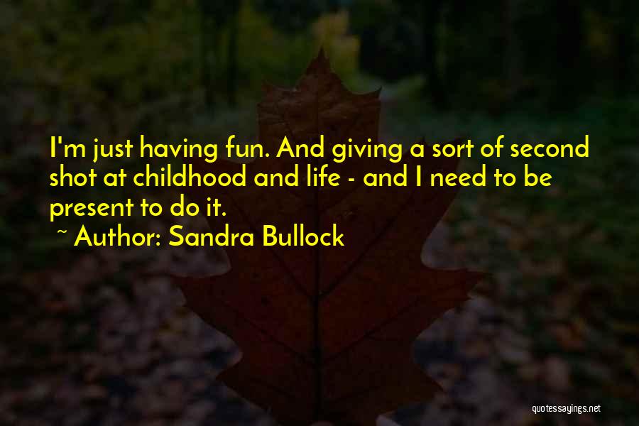 Having Fun Life Quotes By Sandra Bullock