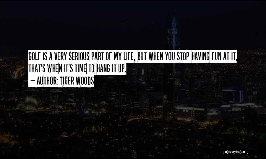 Having Fun Life Quotes By Tiger Woods Having Fun Life Quotes By Tiger Woods