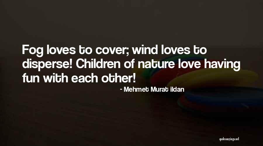 Having Fun Love Quotes By Mehmet Murat Ildan Having Fun Love Quotes By Mehmet Murat Ildan