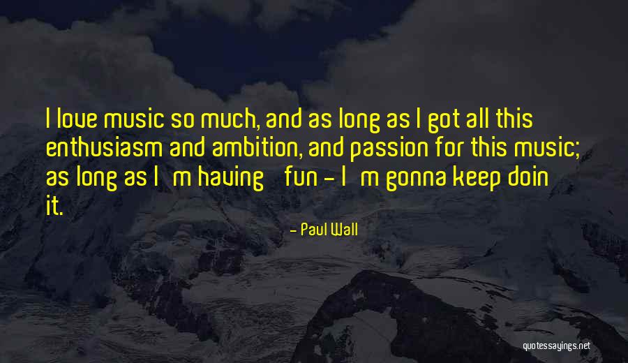 Having Fun Love Quotes By Paul Wall Having Fun Love Quotes By Paul Wall