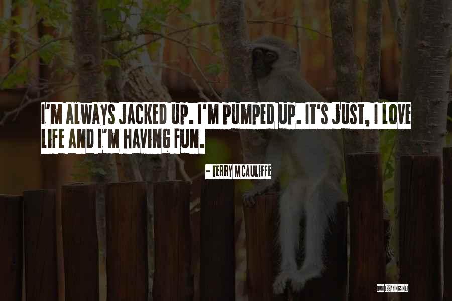 Having Fun Love Quotes By Terry McAuliffe Having Fun Love Quotes By Terry McAuliffe