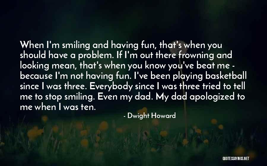 Having Fun Playing Basketball Quotes By Dwight Howard Having Fun Playing Basketball Quotes By Dwight Howard