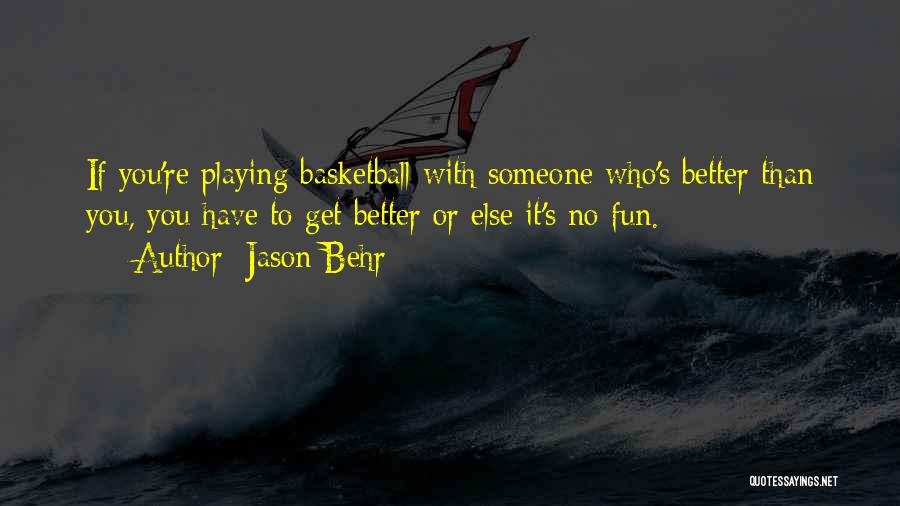 Having Fun Playing Basketball Quotes By Jason Behr