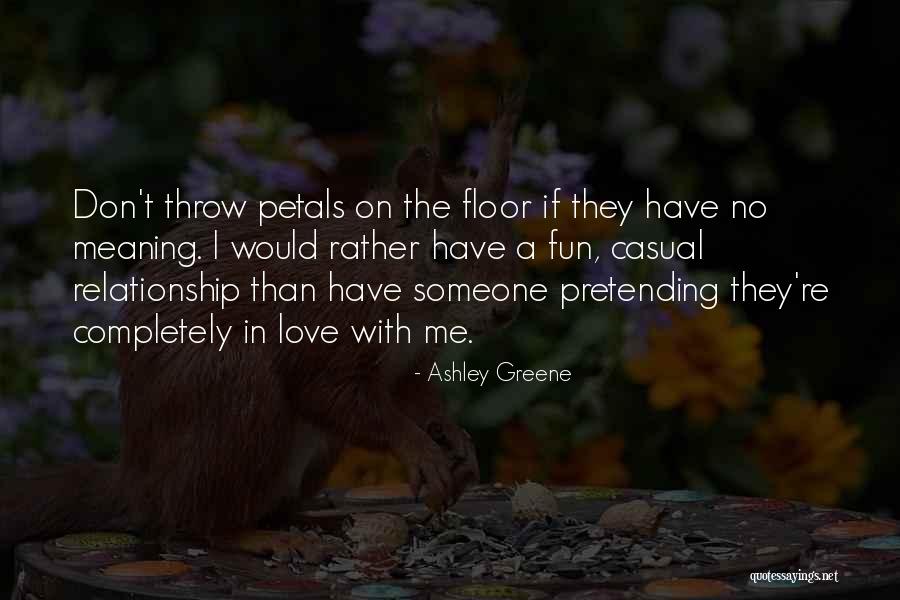 Having Fun Relationship Quotes By Ashley Greene Having Fun Relationship Quotes By Ashley Greene