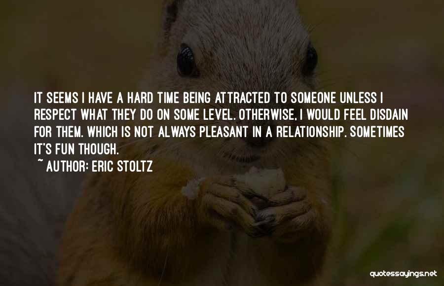 Having Fun Relationship Quotes By Eric Stoltz