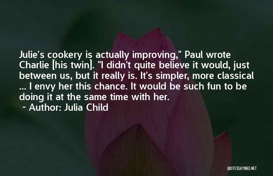 Having Fun Relationship Quotes By Julia Child