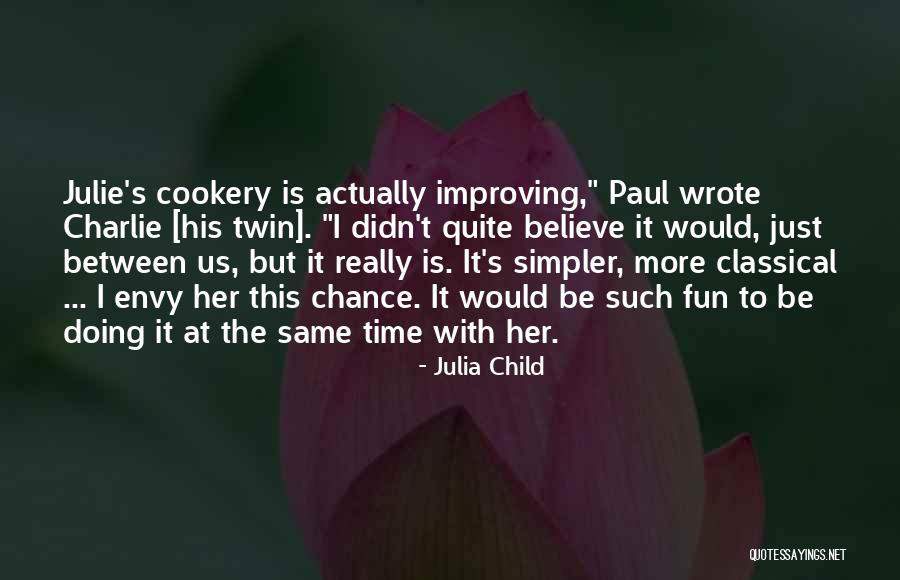 Having Fun Relationship Quotes By Julia Child