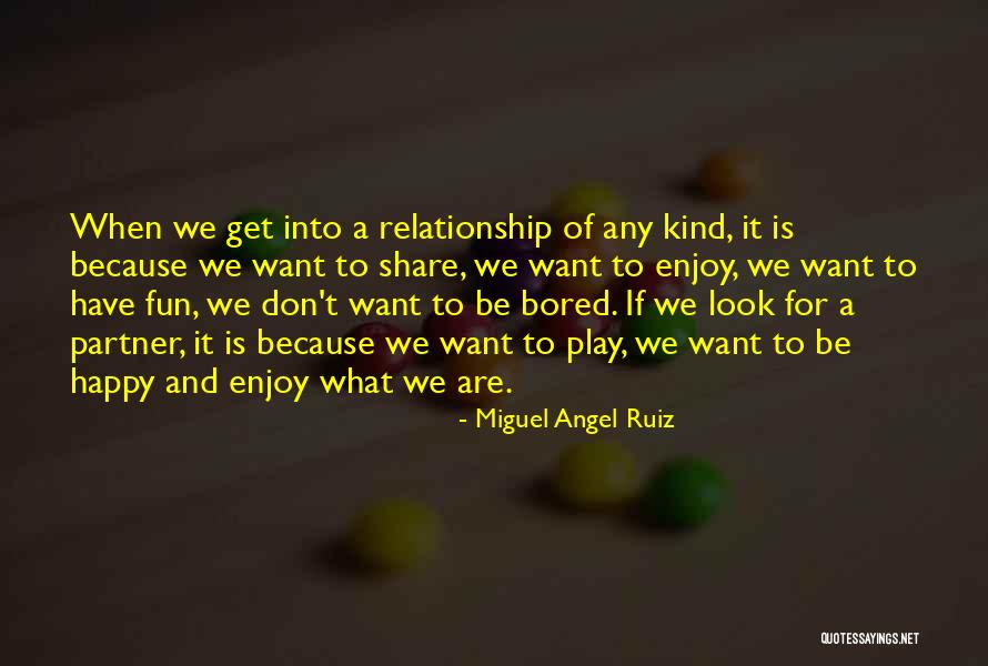 Having Fun Relationship Quotes By Miguel Angel Ruiz