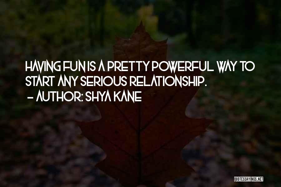 Having Fun Relationship Quotes By Shya Kane