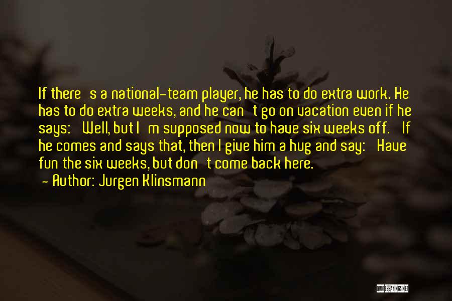 Having Fun Vacation Quotes By Jurgen Klinsmann