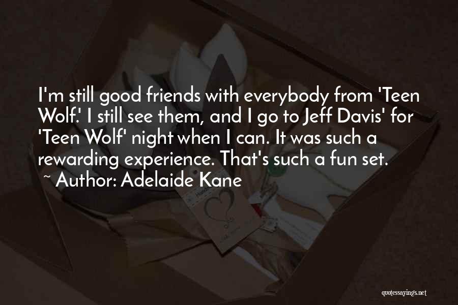 Having Fun With Good Friends Quotes By Adelaide Kane