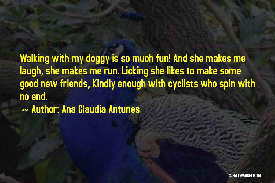 Having Fun With New Friends Quotes By Ana Claudia Antunes