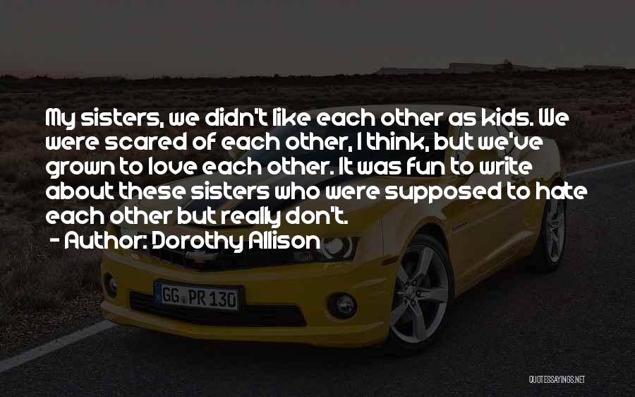 Having Fun With Sisters Quotes By Dorothy Allison