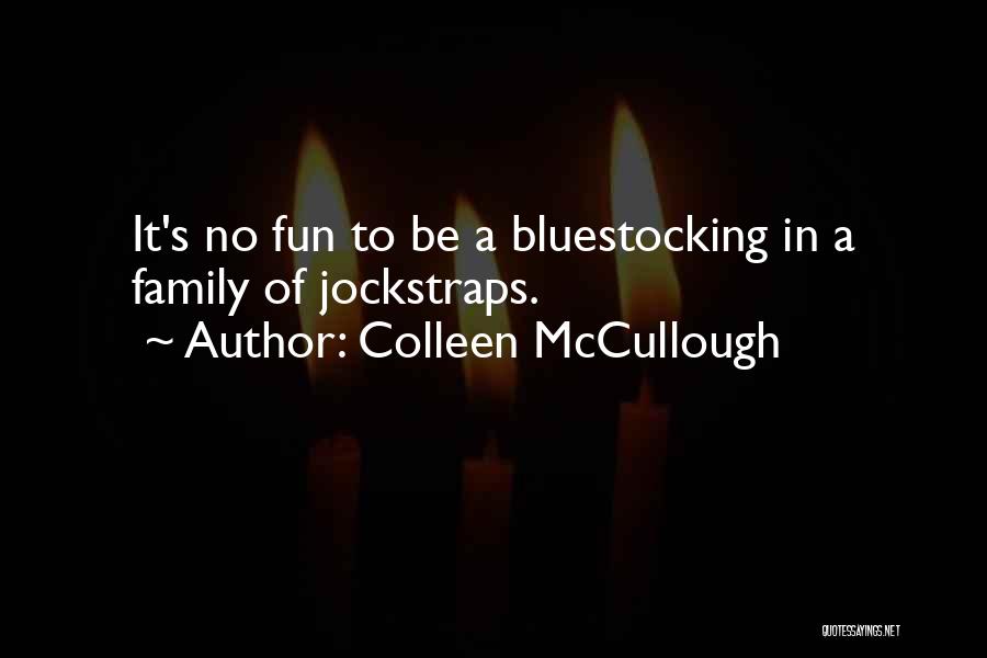 Having Fun With Your Family Quotes By Colleen McCullough