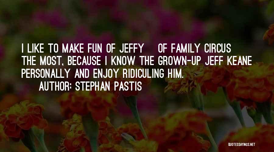 Having Fun With Your Family Quotes By Stephan Pastis