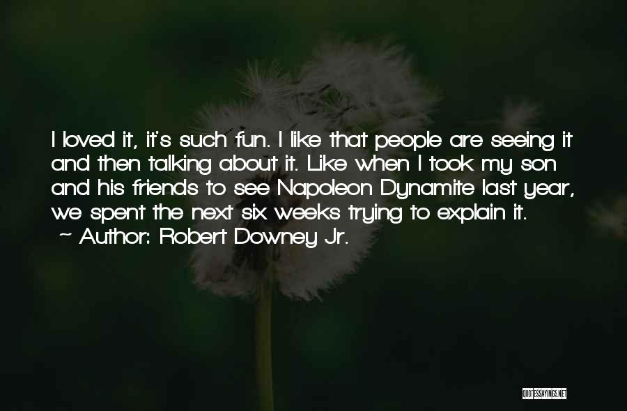 Having Fun With Your Friends Quotes By Robert Downey Jr.