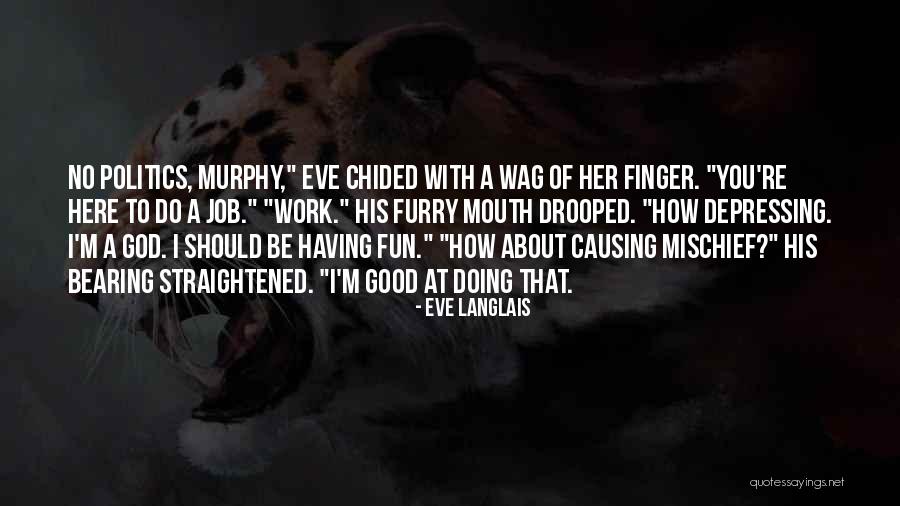 Having Fun Work Quotes By Eve Langlais Having Fun Work Quotes By Eve Langlais