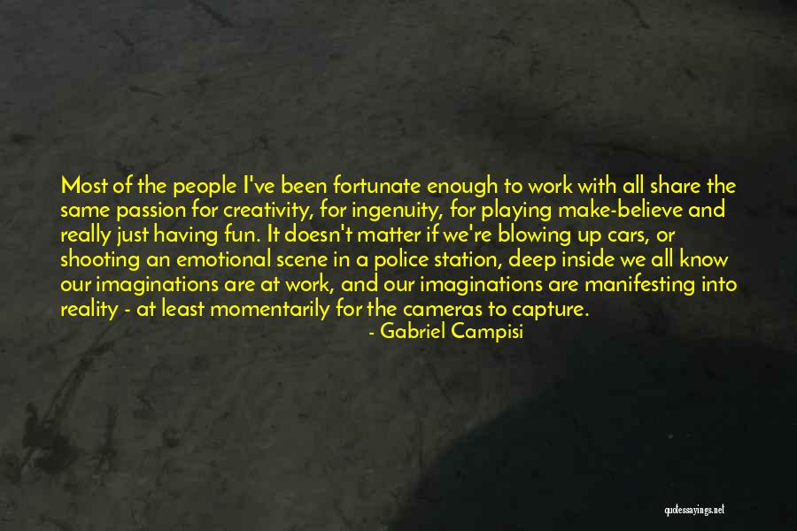 Having Fun Work Quotes By Gabriel Campisi Having Fun Work Quotes By Gabriel Campisi