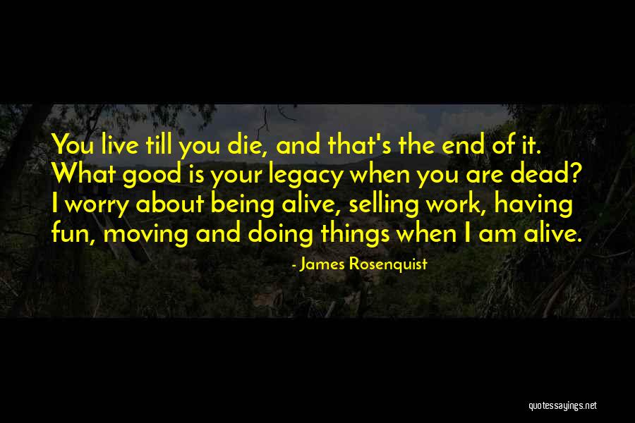 Having Fun Work Quotes By James Rosenquist Having Fun Work Quotes By James Rosenquist