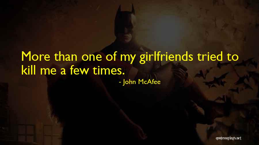 Having Girlfriends Quotes By John McAfee