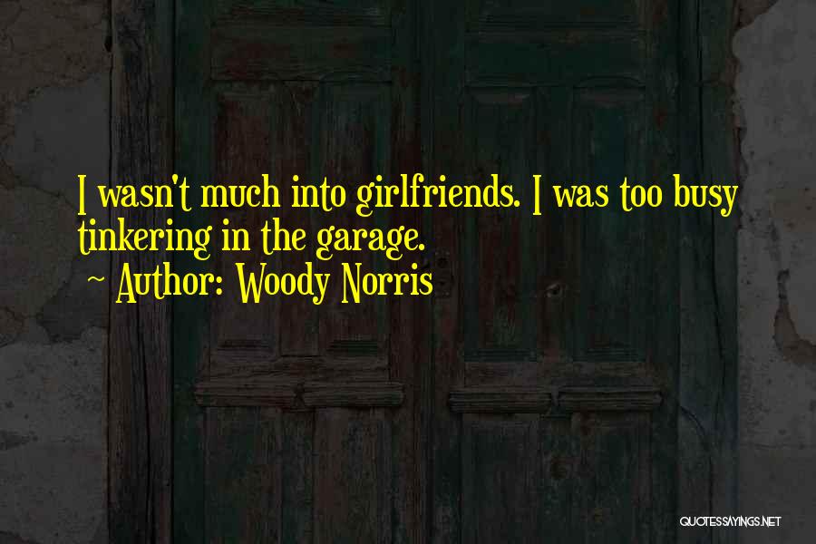 Having Girlfriends Quotes By Woody Norris