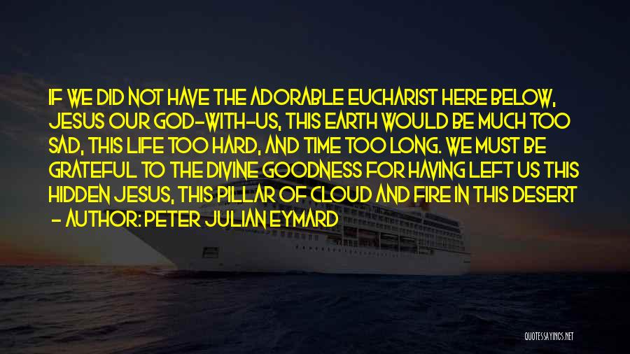 Having God In Our Life Quotes By Peter Julian Eymard