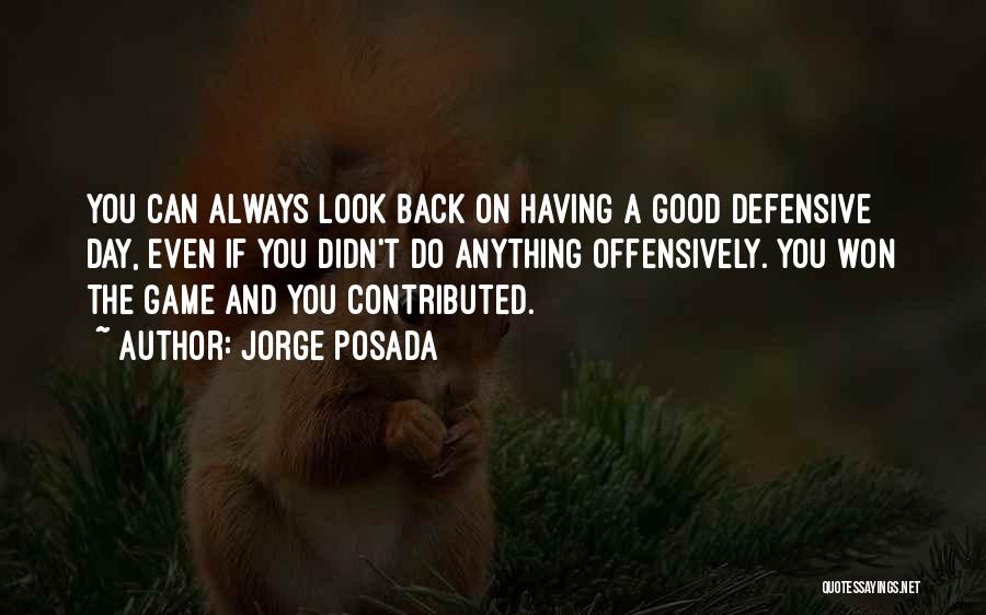 Having Good Day Quotes By Jorge Posada