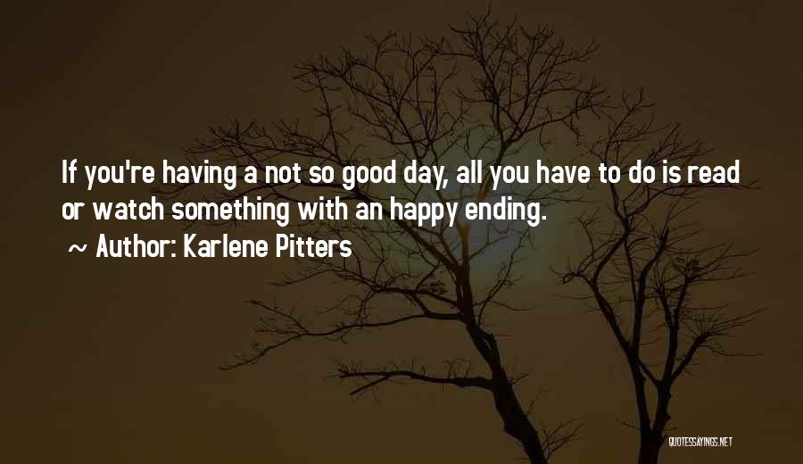 Having Good Day Quotes By Karlene Pitters