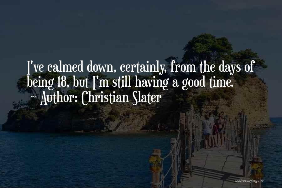 Having Good Days Quotes By Christian Slater