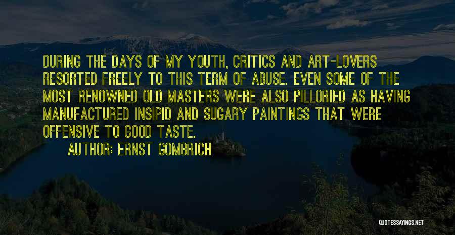 Having Good Days Quotes By Ernst Gombrich