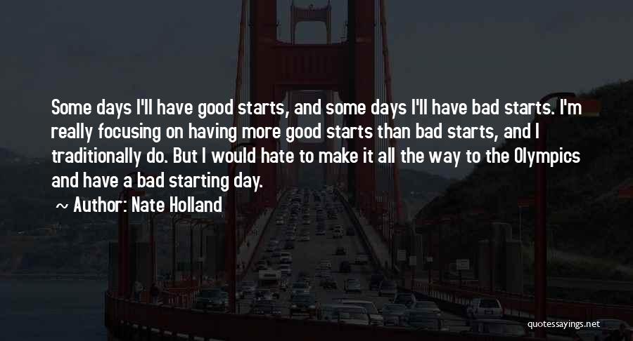 Having Good Days Quotes By Nate Holland