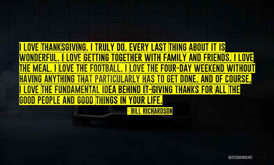 Having Good Friends Quotes By Bill Richardson Having Good Friends Quotes By Bill Richardson