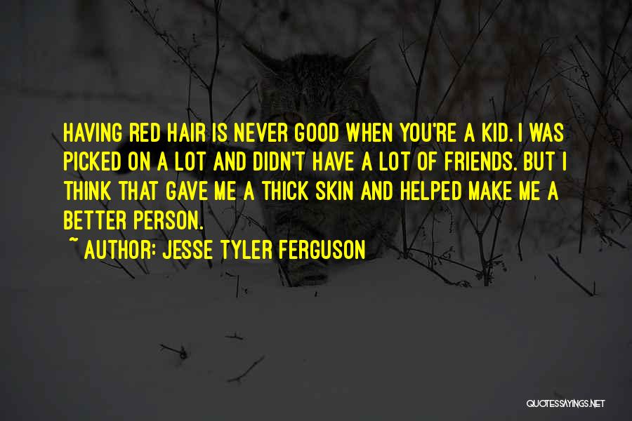 Having Good Friends Quotes By Jesse Tyler Ferguson
