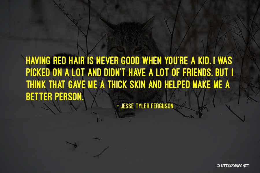 Having Good Friends Quotes By Jesse Tyler Ferguson